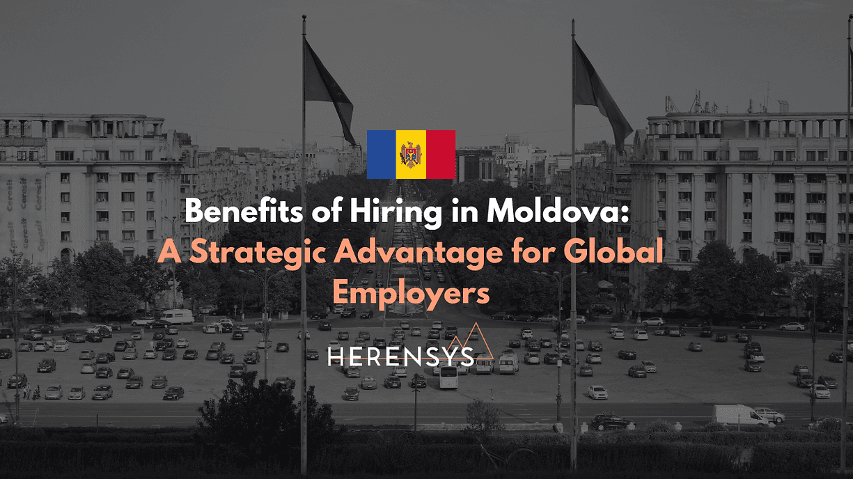 Benefits of Hiring in Moldova: A Strategic Advantage for Global Employers​